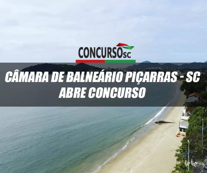 A Câmara de Balneário Piçarras SC abre Concurso com salário de até R 35 mil