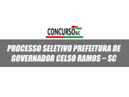 Processo Seletivo Prefeitura de Governador Celso Ramos – SC