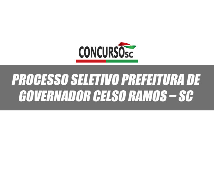 Processo Seletivo Prefeitura de Governador Celso Ramos – SC