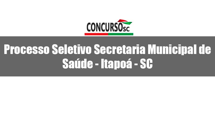 Processo Seletivo Secretaria Municipal de Saúde - Itapoá - SC