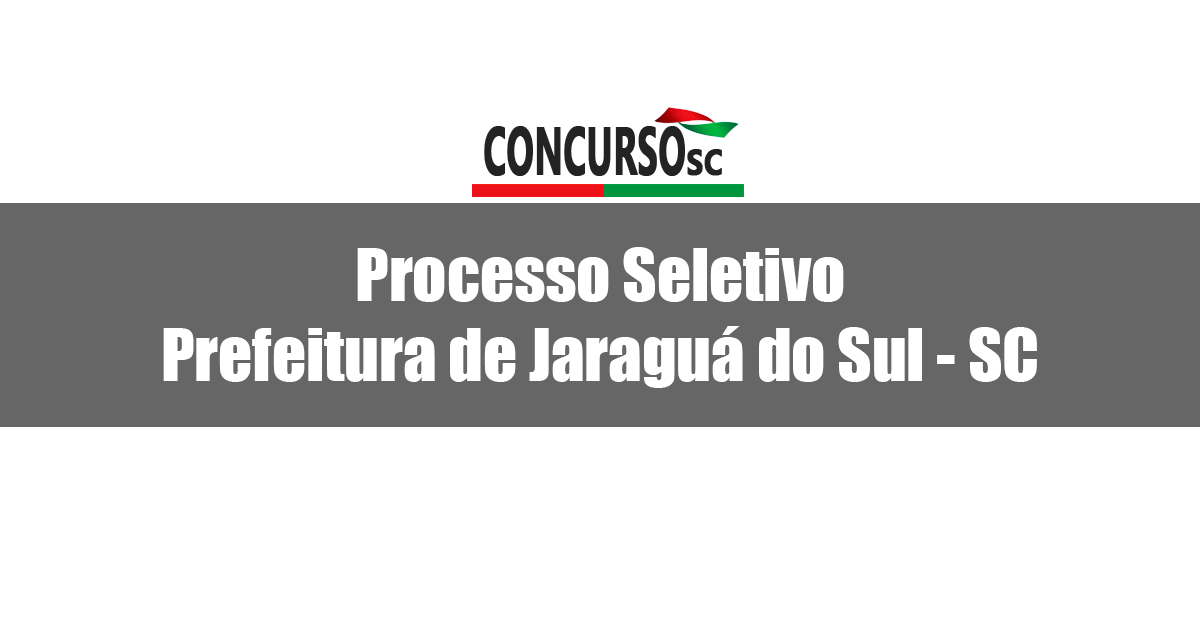 Aberto Processo Seletivo pela Prefeitura de Jaraguá do Sul - SC