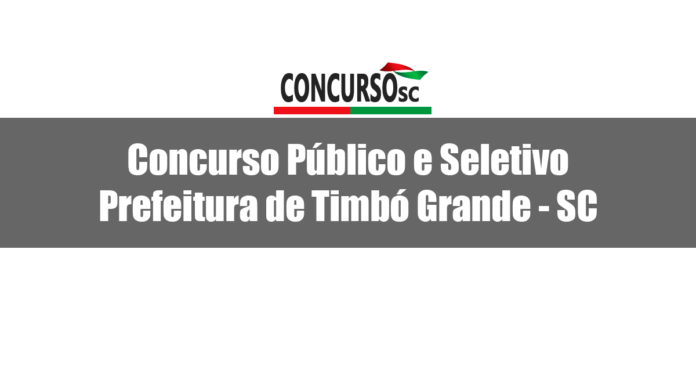 Concurso Público e Seletivo Prefeitura de Timbó Grande - SC