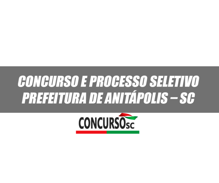 Concurso e Processo Seletivo Prefeitura de Anitápolis – SC