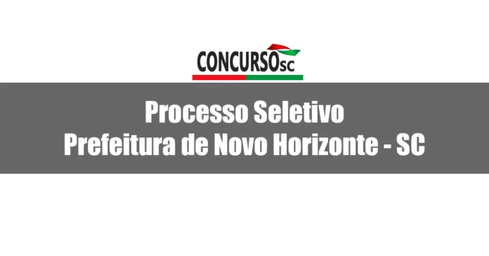 Prefeitura de Novo Horizonte - SC divulga novo Processo Seletivo