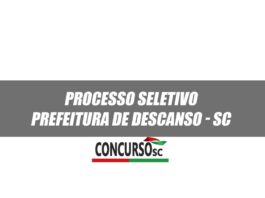 Anunciado um novo Processo Seletivo na Prefeitura de Descanso – SC