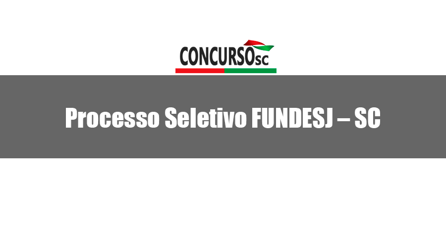 Processo Seletivo FUNDESJ – SC