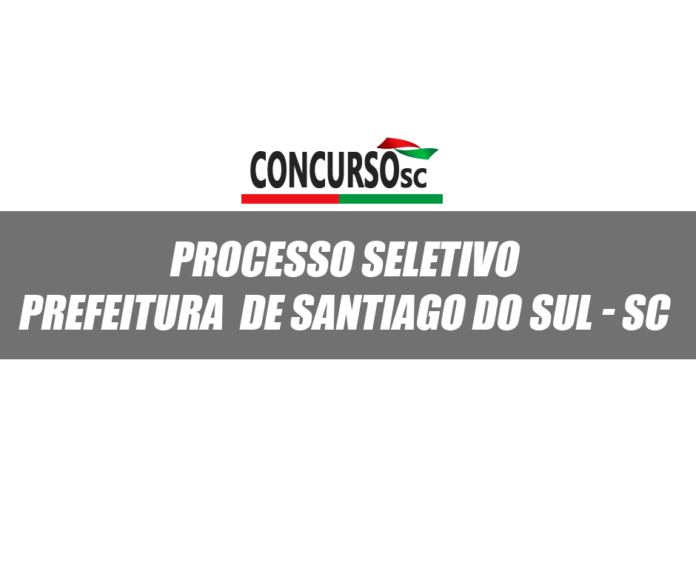 Processo Seletivo Prefeitura Municipal de Santiago do Sul - SC