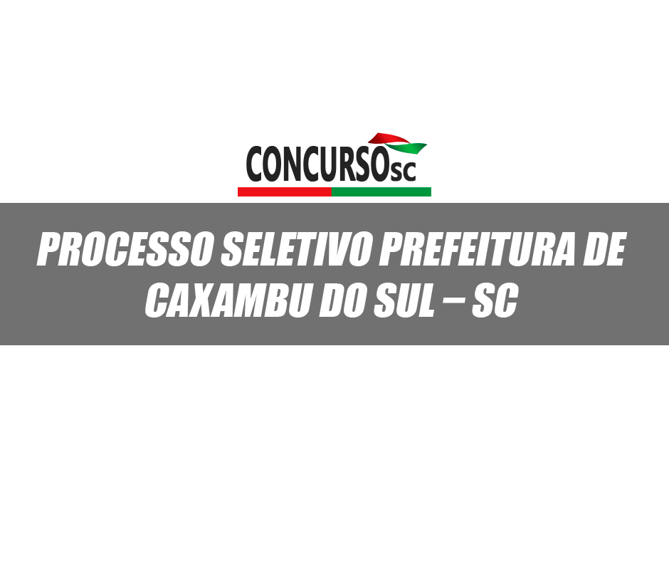 Processo Seletivo Prefeitura de Caxambu do Sul – SC