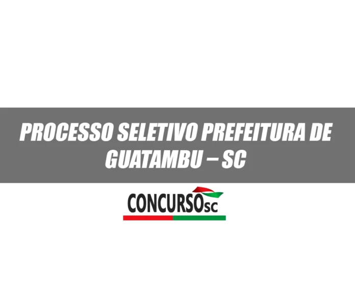 Processo Seletivo Prefeitura de Guatambu – SC