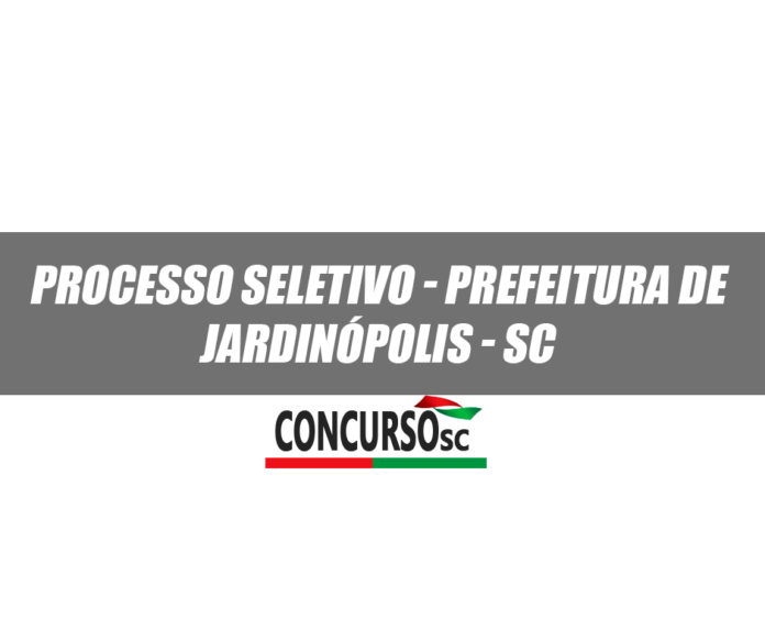 Processo Seletivo - Prefeitura de Jardinópolis - SC