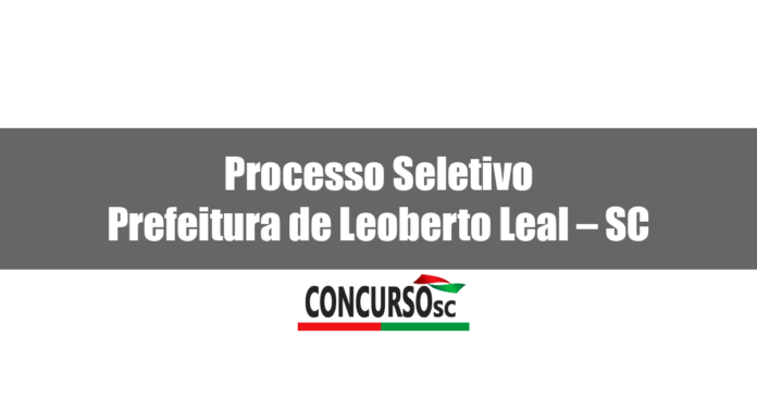 Processo Seletivo Prefeitura de Leoberto Leal – SC