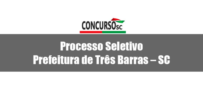 Processo Seletivo Prefeitura de Três Barras – SC