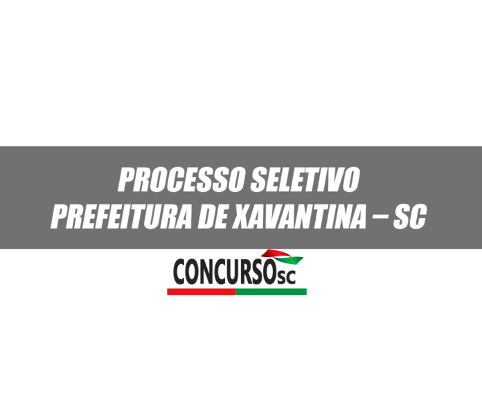 Prefeitura de Xavantina – SC anuncia Processo Seletivo