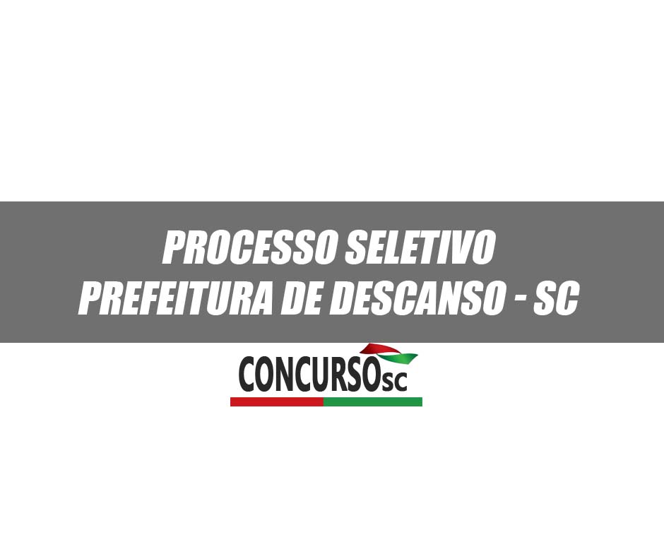 Anunciado um novo Processo Seletivo na Prefeitura de Descanso – SC