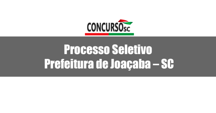 Divulgado Processo Seletivo pela Prefeitura de Joaçaba - SC