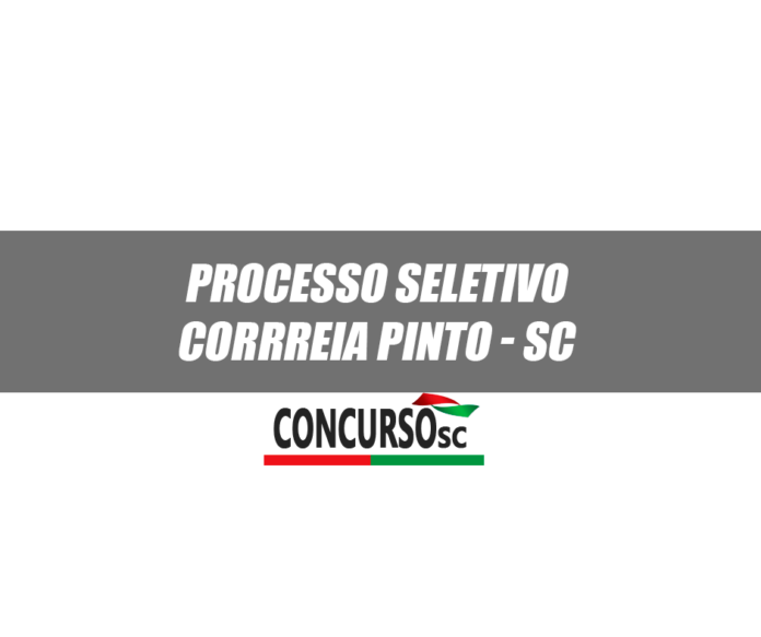 Processo Seletivo é realizado pela Prefeitura de Correia Pinto - SC