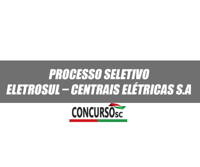 Processo Seletivo Eletrosul – Centrais Elétricas S.A