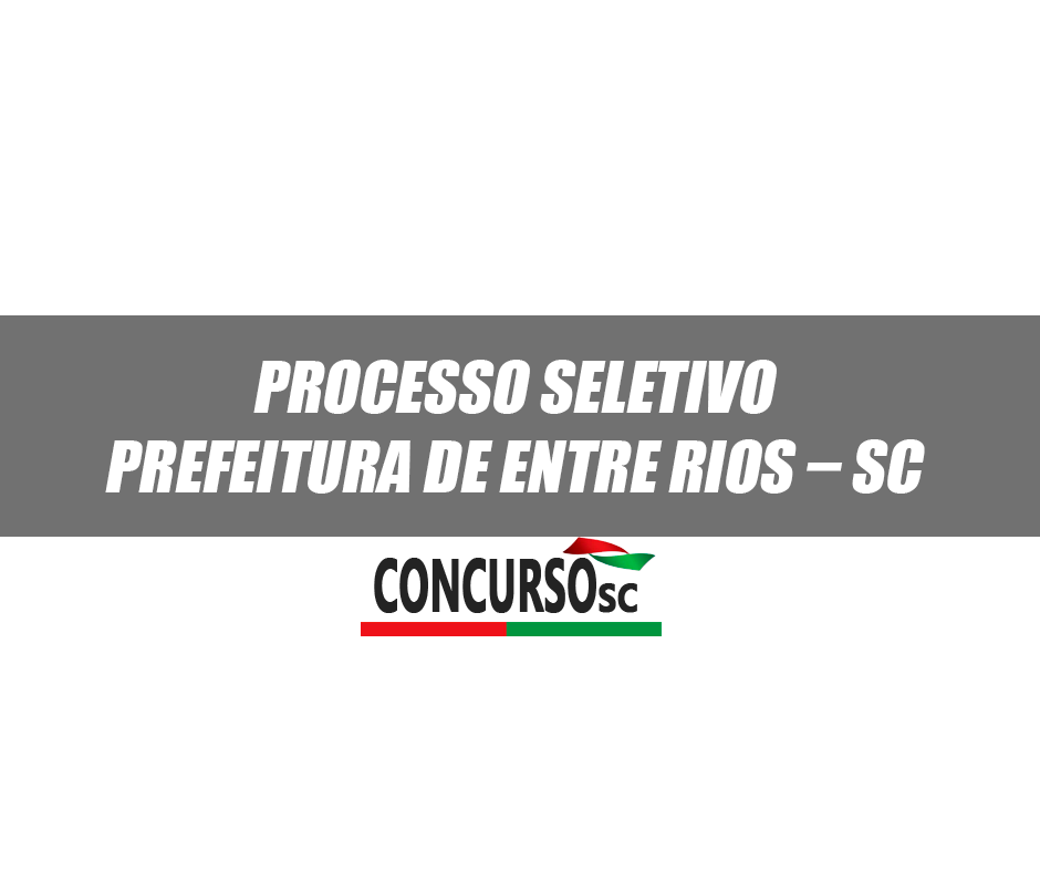 Processo Seletivo Prefeitura de Entre Rios – SC