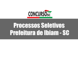 Processos Seletivos pela Prefeitura de Ibiam - SC