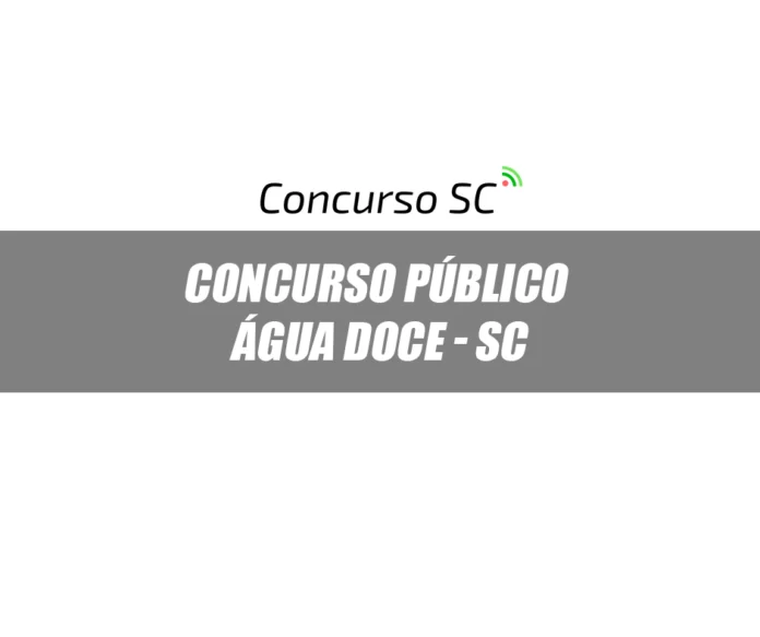 Concurso Público com vários cargos é anunciado em Água Doce - SC