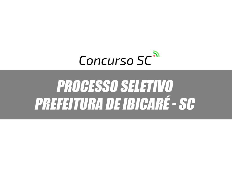 Prefeitura de Ibicaré - SC divulga Processo Seletivo de Nível Superior