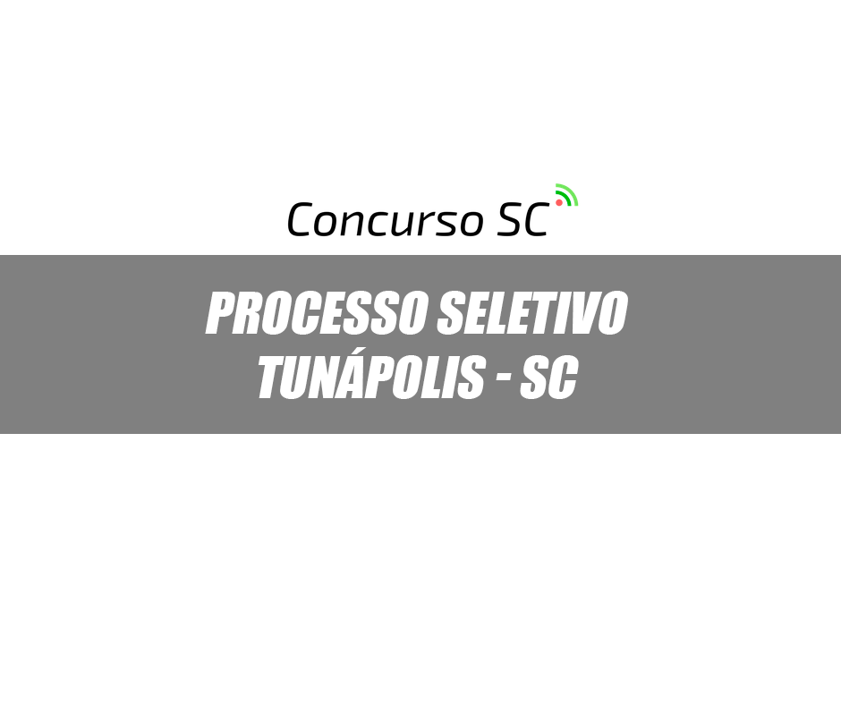 A Prefeitura de Tunápolis - SC abre processo seletivo