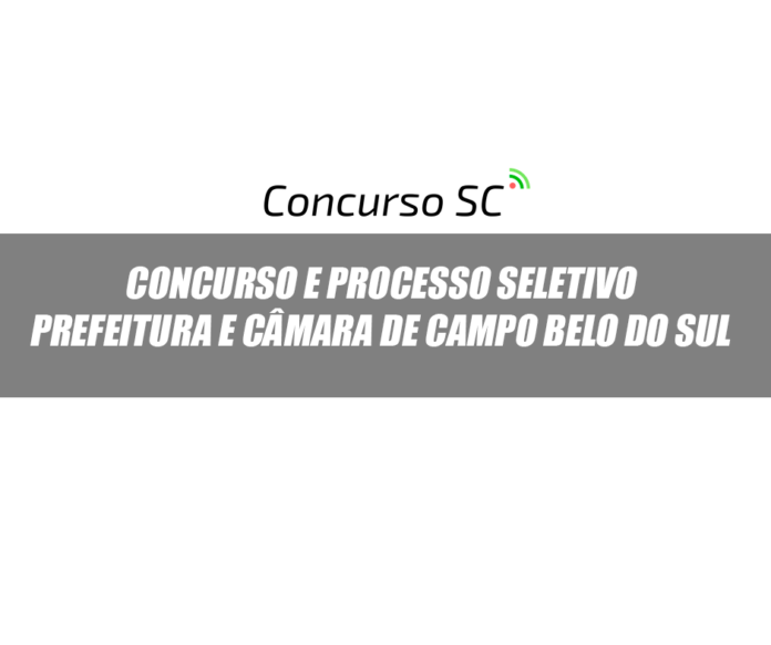 Concursos Públicos e Processo Seletivo Prefeitura e Câmara de Campo Belo do Sul - SC