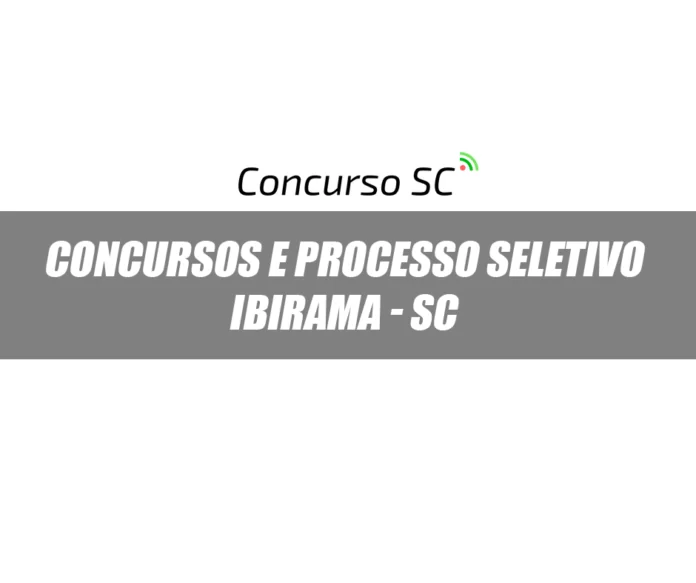 Concurso e Processo Seletivo Prefeitura de Ibirama - SC