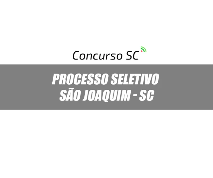 Prefeitura de São Joaquim - SC anuncia Processo Seletivo diversos cargos