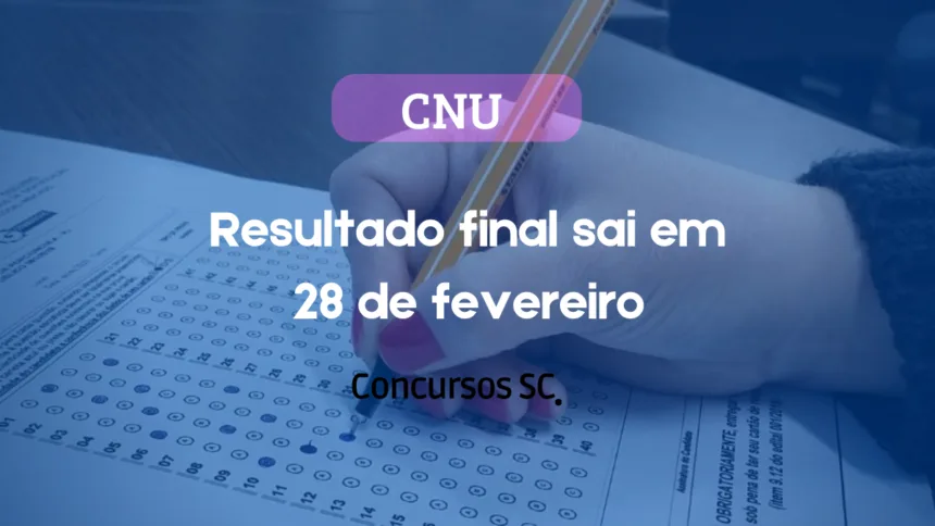 CNU 2025 confirmado! Resultado final do Concurso Nacional Unificado sai em 28 de fevereiro