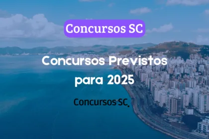 Concursos SC: Confira os Editais Previstos para 2025!