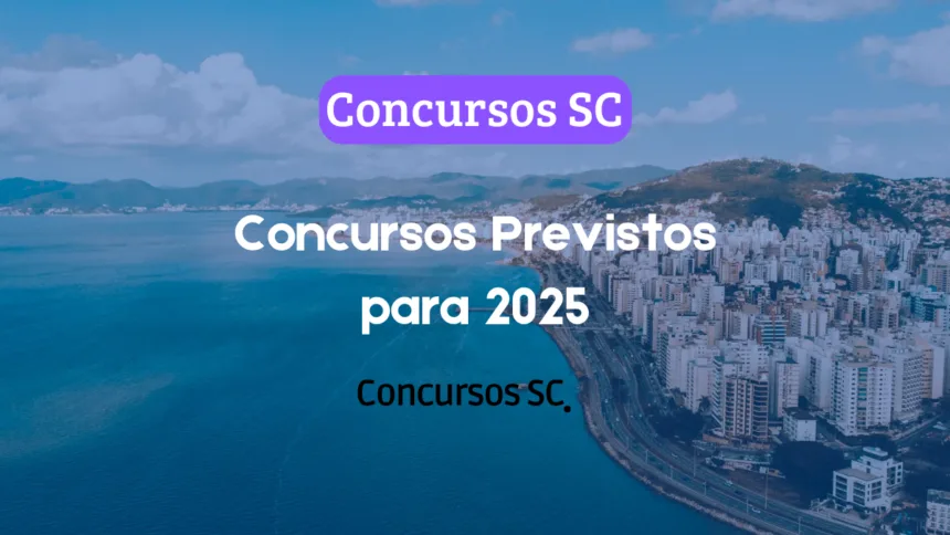 Concursos SC: Confira os Editais Previstos para 2025!