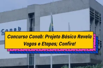 Concurso Conab: Projeto Básico Revela Vagas e Etapas; Confira!