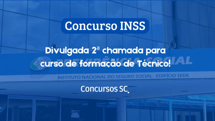 Concurso INSS: 2ª Chamada para Curso de Formação de Técnico é Divulgada!