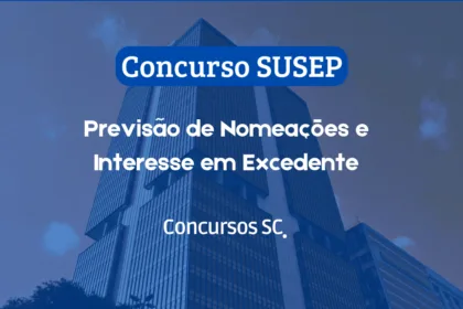 Concurso SUSEP: Previsão de Nomeações e Interesse em Excedente