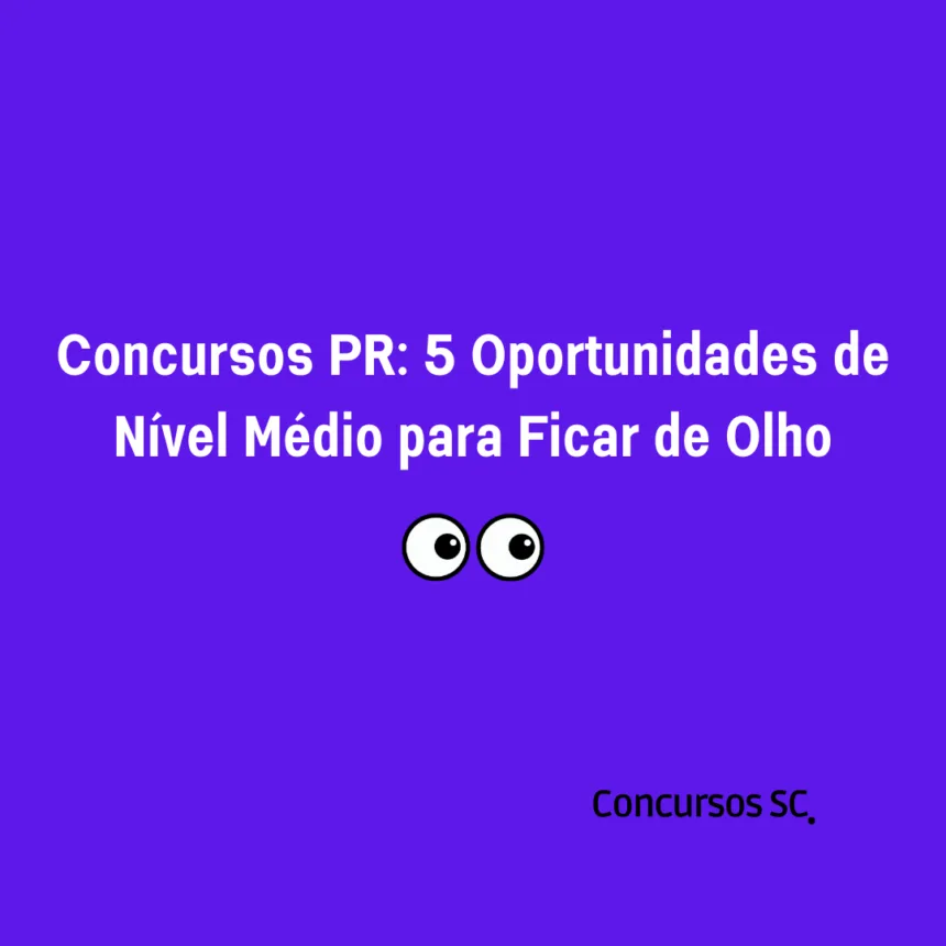 Concursos Paraná 2025: 5 Oportunidades de Nível Médio para Ficar de Olho