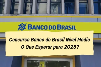 Concurso Banco do Brasil Nível Médio: O Que Esperar para 2025?