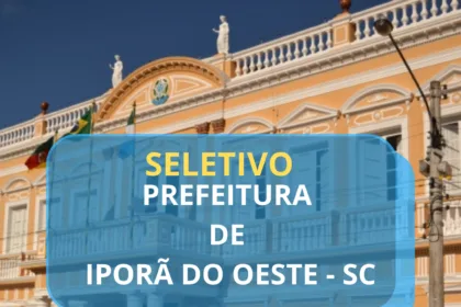 Prefeitura de Iporã do Oeste (SC) abre Processo Seletivo para diversas áreas