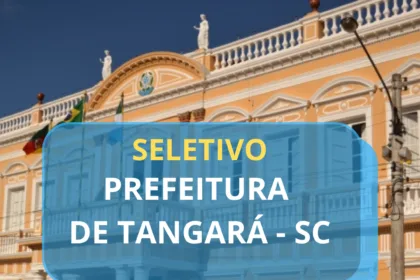 Prefeitura de Tangará (SC) abre Processo Seletivo com vagas em diversas áreas