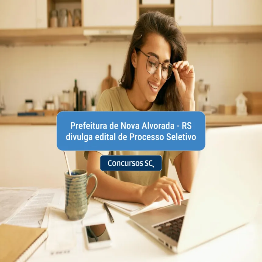 Prefeitura de Nova Alvorada - RS divulga edital de Processo Seletivo